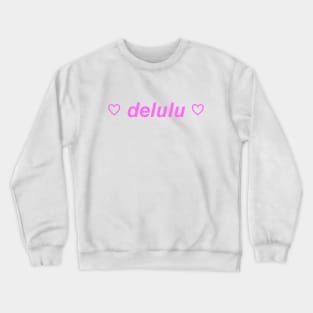 ♡ delulu ♡ Y2K slogan Crewneck Sweatshirt